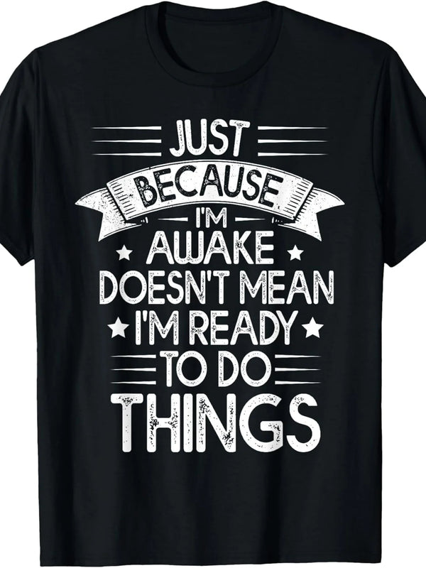Funny Lazy T-Shirt, Just Woke Up Not Ready to Do Things, Unisex, Short Sleeve Printed T-Shirt